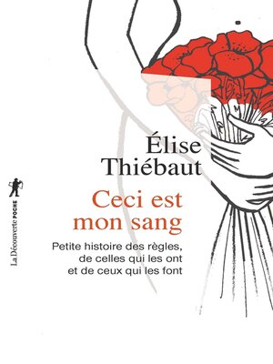 cover image of Ceci est mon sang--Petite histoire des règles, de celles qui les ont et de ceux qui les font
